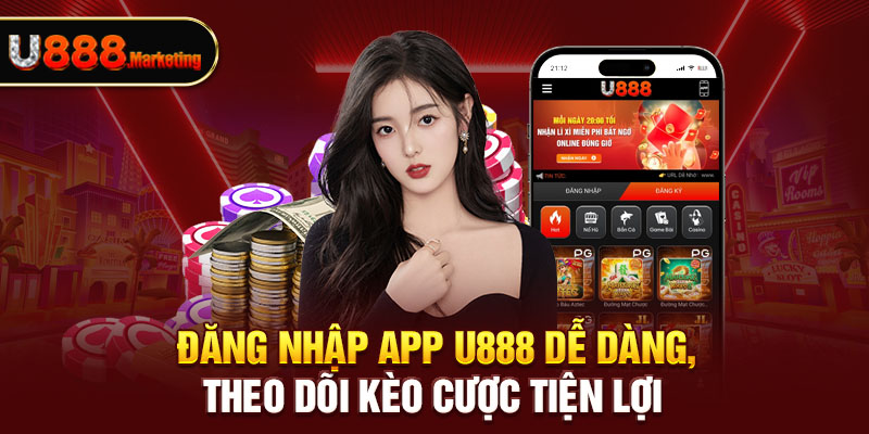 Đăng nhập app U888 dễ dàng, theo dõi kèo cược tiện lợi