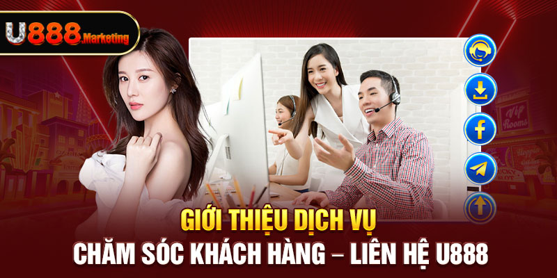 Giới thiệu dịch vụ chăm sóc khách hàng - Liên hệ U888