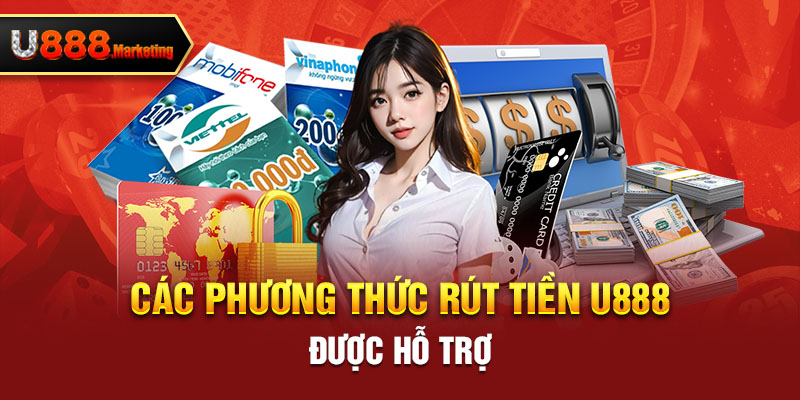 Các phương thức rút tiền U888 được hỗ trợ