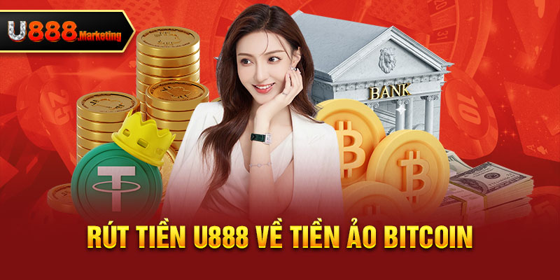 Rút tiền U888 về tiền ảo Bitcoin