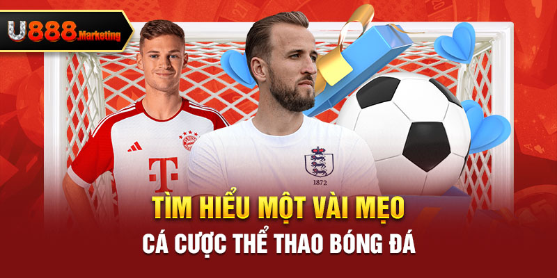 Tìm hiểu một vài mẹo cá cược thể thao bóng đá