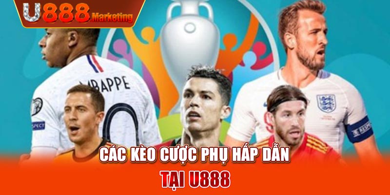 Các kèo cược phụ hấp dẫn tại U88